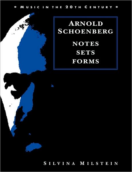 Cover for Silvina Milstein · Arnold Schoenberg: Notes, Sets, Forms - Music in the Twentieth Century (Paperback Book) (2009)