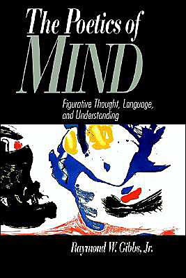 Cover for Gibbs, Jr, Raymond W. (University of California, Santa Cruz) · The Poetics of Mind: Figurative Thought, Language, and Understanding (Pocketbok) (1994)