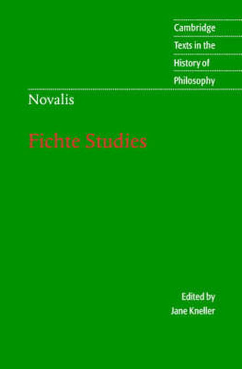 Novalis: Fichte Studies - Cambridge Texts in the History of Philosophy - Novalis - Books - Cambridge University Press - 9780521643924 - August 28, 2003