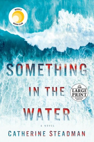 Cover for Catherine Steadman · Something in the water a novel (Book) [First large print edition. edition] (2018)