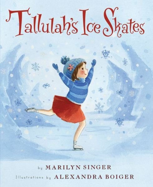 Cover for Marilyn Singer · Tallulah's Ice Skates: A Winter and Holiday Book for Kids - Tallulah (Hardcover Book) (2018)