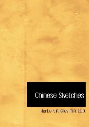 Cover for Herbert A. Giles  M.a.  Ll.d. · Chinese Sketches (Hardcover Book) [Large Print, Large Type edition] (2008)