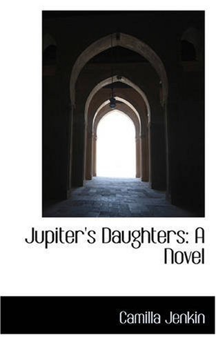 Cover for Camilla Jenkin · Jupiter's Daughters: a Novel (Paperback Book) (2008)