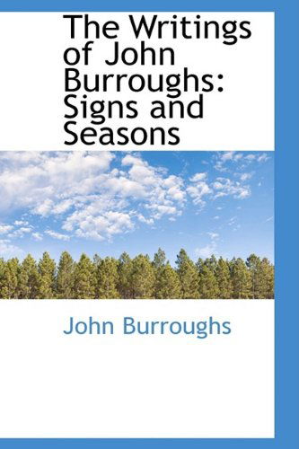 The Writings of John Burroughs: Signs and Seasons - John Burroughs - Kirjat - BiblioLife - 9780559657924 - keskiviikko 13. toukokuuta 2009