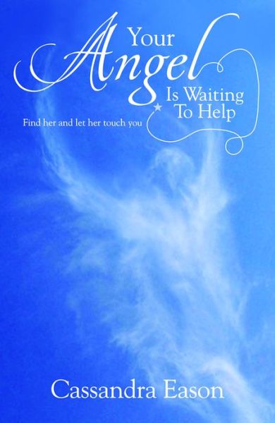 Your Angel is Waiting to Help: Find Her and Let Her Touch You - Cassandra Eason - Książki - W Foulsham & Co Ltd - 9780572034924 - 30 października 2008