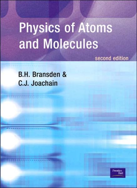 Physics of Atoms and Molecules - B.H. Bransden - Books - Pearson Education (US) - 9780582356924 - May 1, 2003