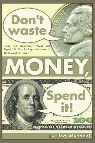 Cover for Lisa Wysocki · Don't Waste Money, Spend It!: Undecided (Paperback Book) (2004)