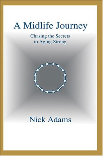 Cover for Nick Adams · A Midlife Journey: Chasing the Secrets to Aging Strong (Paperback Bog) (2004)