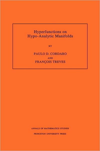 Hyperfunctions on Hypo-Analytic Manifolds (AM-136), Volume 136 - Annals of Mathematics Studies - Paulo Cordaro - Bücher - Princeton University Press - 9780691029924 - 23. Oktober 1994