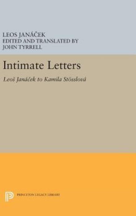 Cover for Leos Janacek · Intimate Letters: Leos Janacek to Kamila Stosslova - Princeton Legacy Library (Inbunden Bok) (2016)