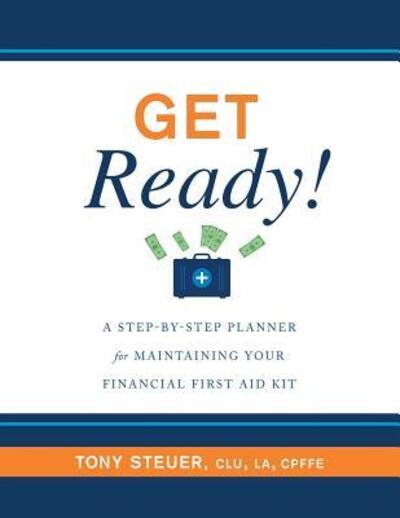 Cover for Tony Steuer · Get Ready!: A Step-by-Step Planner for Maintaining Your Financial First Aid Kit (Paperback Book) (2019)