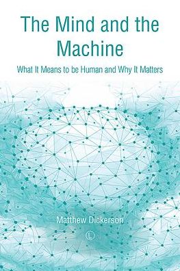 Cover for Matthew Dickerson · The Mind and the Machine: What It Means to Be Human and Why It Matters (Paperback Book) (2017)