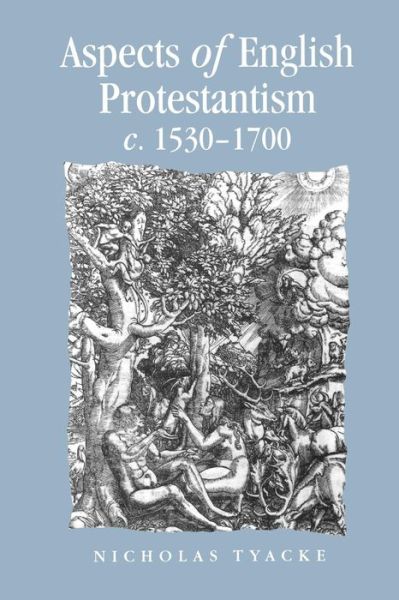 Cover for Nicholas Tyacke · Aspects of English Protestantism C.1530–1700 - Politics, Culture and Society in Early Modern Britain (Paperback Book) (2001)