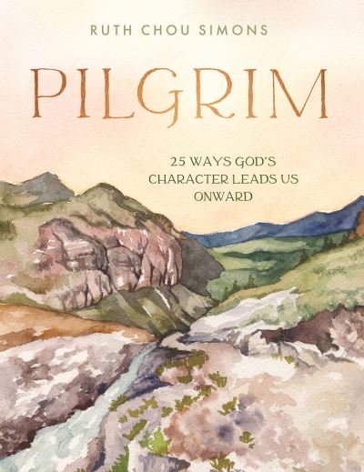 Cover for Ruth Chou Simons · Pilgrim: 25 Ways God’s Character Leads Us Onward (Inbunden Bok) (2023)