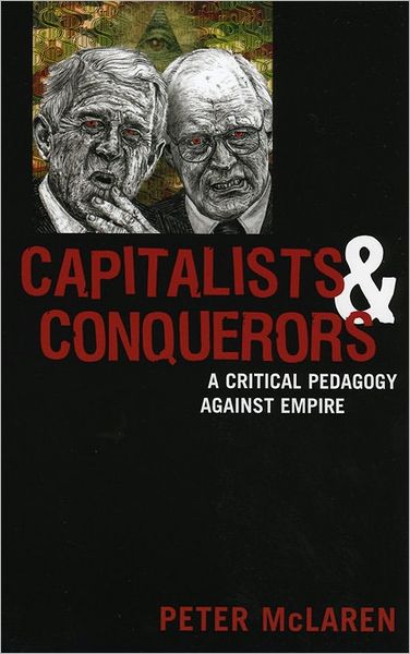 Cover for Peter McLaren · Capitalists and Conquerors: A Critical Pedagogy against Empire (Hardcover Book) (2005)