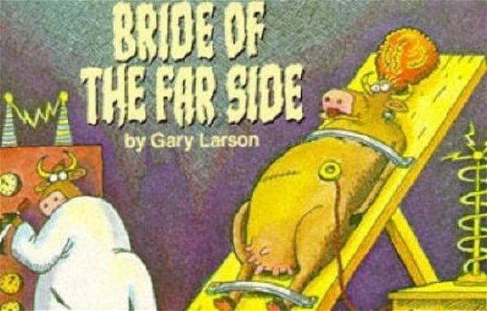 Bride Of The Far Side - Gary Larson - Books - Little, Brown Book Group - 9780751505924 - October 1, 1987