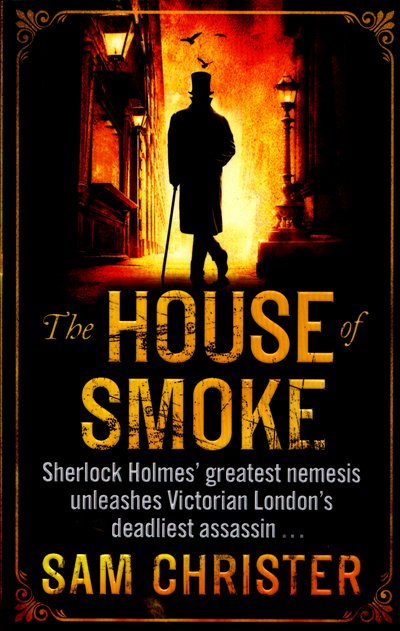 Cover for Sam Christer · The House Of Smoke: A Moriarty Thriller (Paperback Book) (2016)