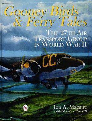 Cover for Jon A. Maguire · Gooney Birds and Ferry Tales: The 27th Air Transport Group in World War II (Hardcover Book) (1998)