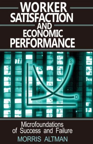 Cover for Morris Altman · Worker Satisfaction and Economic Performance (Paperback Book) (2001)