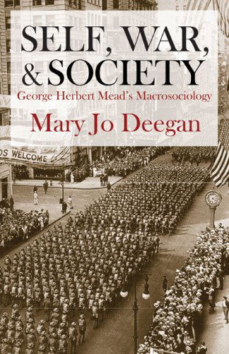 Cover for Mary Jo Deegan · Self, War, and Society: George Herbert Mead's Macrosociology (Hardcover Book) (2008)