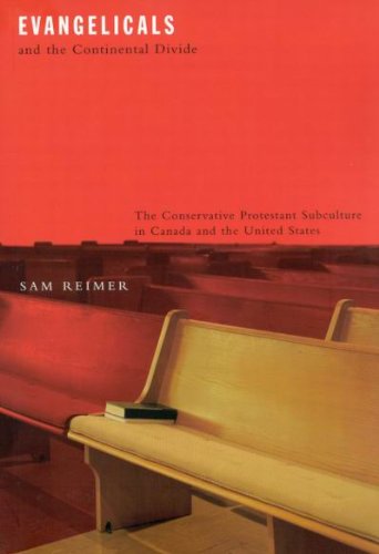 Cover for Sam Reimer · Evangelicals and the Continental Divide: The Conservative Protestant Subculture in Canada and the United States - McGill-Queen’s Studies in the Hist of Re (Hardcover Book) (2003)