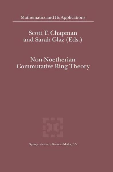 Cover for Scott T Chapman · Non-noetherian Commutative Ring Theory - Mathematics and Its Applications (Hardcover Book) (2000)