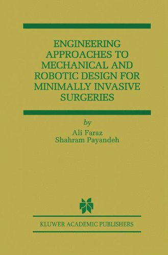 Cover for Ali Faraz · Engineering Approaches to Mechanical and Robotic Design for Minimally Invasive Surgery (MIS) - The Springer International Series in Engineering and Computer Science (Hardcover Book) [2000 edition] (2000)
