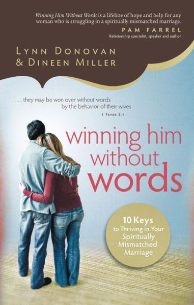 Cover for Lynn Donovan · Winning Him Without Words – 10 Keys to Thriving in Your Spiritually Mismatched Marriage (Paperback Book) (2011)