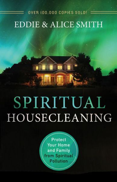 Cover for Eddie Smith · Spiritual Housecleaning – Protect Your Home and Family from Spiritual Pollution (Paperback Book) [3rd edition] (2015)