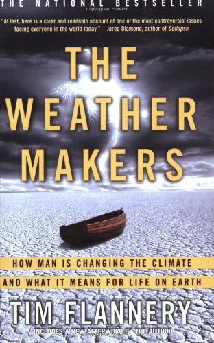 The Weather Makers: How Man is Changing the Climate and What It Means for Life on Earth - Tim Flannery - Boeken - Grove Press - 9780802142924 - 12 december 2006