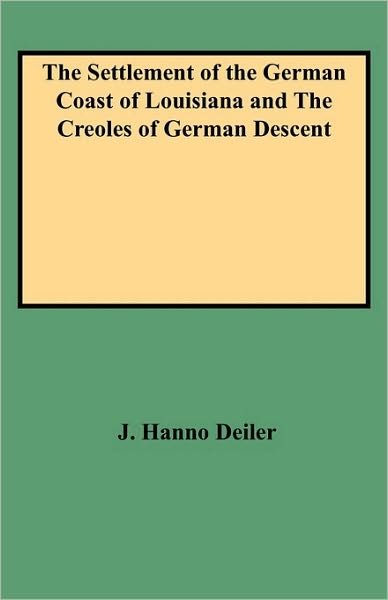 Cover for Belsom Jack · The Settlement of the German Coast of Louisiana and Creoles of German Descent : with a New Preface, Chronology and Index by Jack Belsom (Pocketbok) (2009)