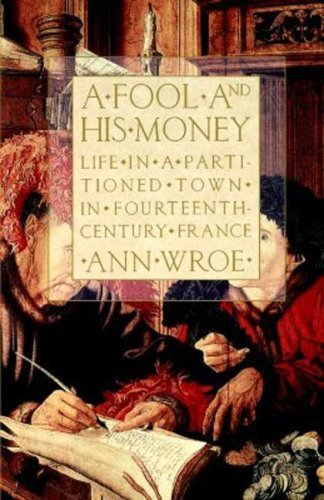 A Fool and His Money: Life in a Partitioned Town in Fourteenth-century France - Ann Wroe - Books - Hill and Wang - 9780809015924 - September 30, 1996
