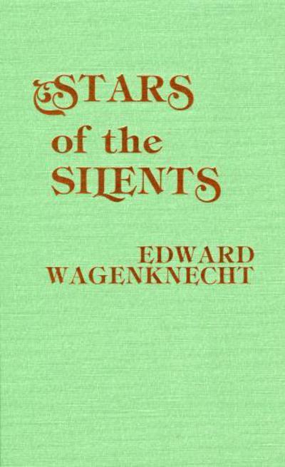 Cover for Edward Wagenknecht · Stars of the Silents - The Scarecrow Filmmakers Series (Hardcover Book) (1987)