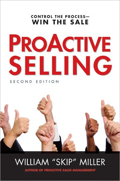 Cover for William &quot;Skip&quot; Miller · ProActive Selling: Control the Process--Win the Sale (Taschenbuch) [Second edition] (2012)