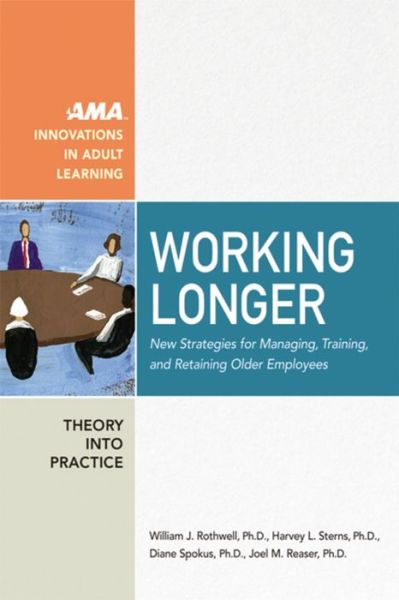 Cover for William Rothwell · Working Longer: New Strategies for Managing, Training, and Retaining Older Employees (Paperback Book) [Special edition] (2018)