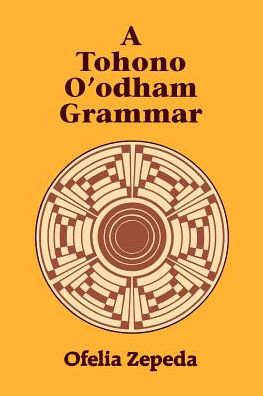 Cover for Ofelia Zepeda · A Tohono O'Odham Grammar (Paperback Book) (1983)