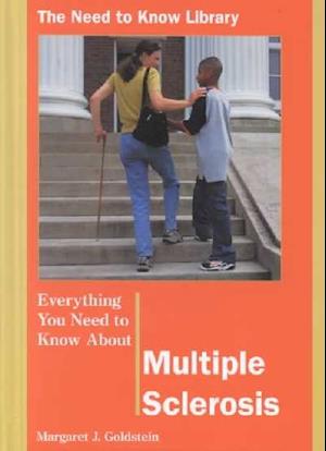 Multiple Sclerosis (Need to Know Library) - Margaret J. Goldstein - Books - Rosen Publishing Group - 9780823932924 - December 30, 2000