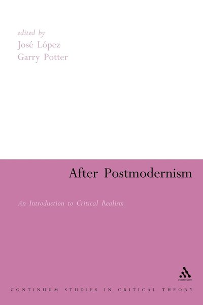 Cover for Jose Lopez · After Postmodernism: An Introduction to Critical Realism (Paperback Book) [New edition] (2005)