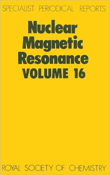 Nuclear Magnetic Resonance: Volume 16 - Specialist Periodical Reports - Royal Society of Chemistry - Books - Royal Society of Chemistry - 9780851863924 - November 1, 1986