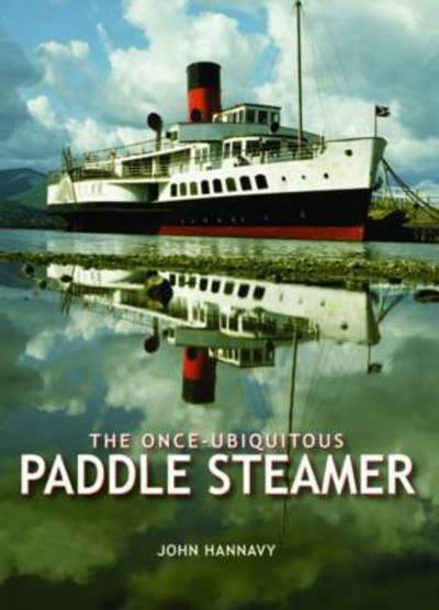 Cover for John Hannavy · The Once-Ubiquitous Paddle Steamer (Innbunden bok) (2014)
