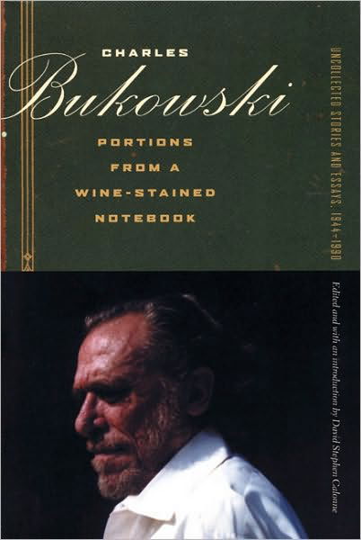 Portions from a Wine-Stained Notebook: Uncollected Stories and Essays, 1944-1990 - Charles Bukowski - Libros - City Lights Books - 9780872864924 - 18 de septiembre de 2008