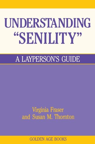 Understanding Senility - Virginia Fraser - Bøger - PROMETHEUS BOOKS - 9780879753924 - 1. februar 1987