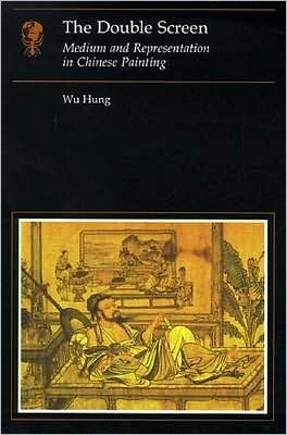 Cover for Wu Hung · Double Screen: Medium and Representation in Chinese Painting Pb (Paperback Book) (1996)