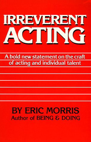 Cover for Eric Morris · Irreverent Acting (Paperback Book) (1992)