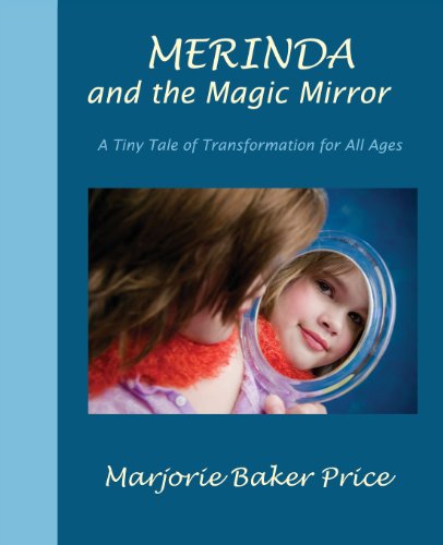 Cover for Marjorie Baker Price · Merinda and the Magic Mirror: a Tiny Tale of Transformation for All Ages (Paperback Book) (2013)