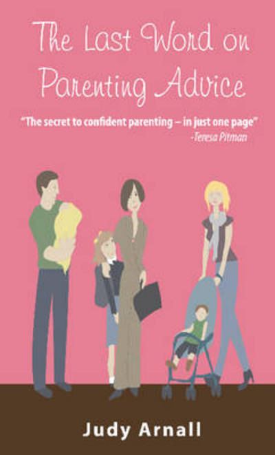 Cover for Arnall, Judy, BA, DTM · Last Word on Parenting Advice (Paperback Book) (2011)