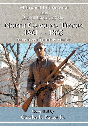 Cover for Jr. Charles E. Purser · Additional Information and Amendments to the North Carolina Troops, 1861-1865 Seventeen Volume Roster (Paperback Book) (2010)