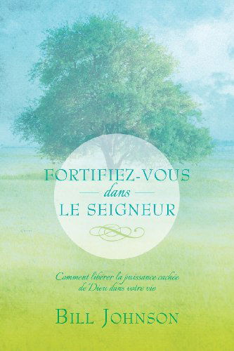 Cover for Pastor Bill Johnson · Fortifiez-Vous Dans Le Seigneur (Paperback Book) [French edition] (2014)