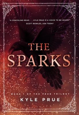 Cover for Kyle Prue · The Sparks: Book I of the Feud Trilogy - Feud Trilogy (Hardcover Book) (2020)