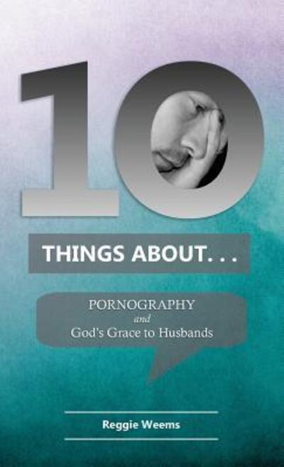 Cover for Reggie Weems · Ten Things About. . . Pornography (Paperback Book) (2018)